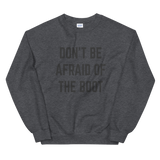 Don't Be Afraid of the Boot Unisex Sweatshirt